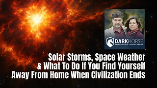 Solar Storms, Space Weather & What To Do If You Find Yourself Away From Home When Civilization Ends