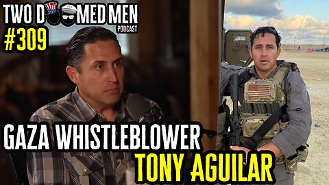 Episode 309 Gaza Whistleblower Tony Aguilar