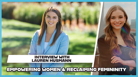 "Hannah Faulkner and Lauren Husemann | Reclaiming Femininity"