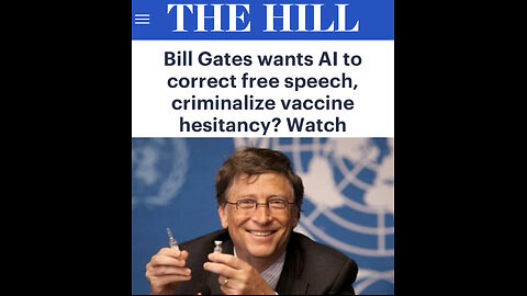 Bill Gates & AI Censorship: The War on “Misinformation”