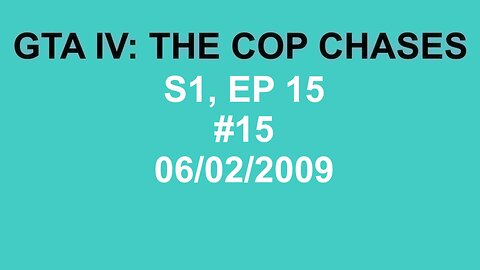 GTA IV: The Cop Chase S1 E15