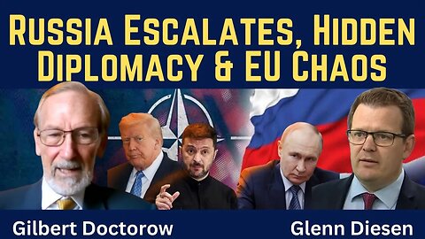 Gilbert Doctorow: Russia Escalates, Hidden Diplomacy, and EU Chaos