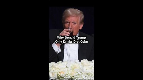 Why Donald Trump Only Drinks Diet Coke.