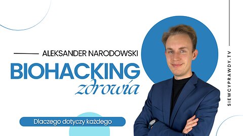 Biohacking zdrowia: Dlaczego dotyczy każdego - Aleksander Narodowski