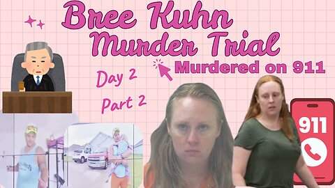 Day 2 Part 2 Killed While Calling 911 Bree Kuhn Murder Trial