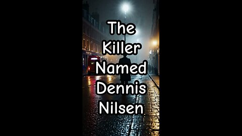 The killer named Dennis Nilsen.