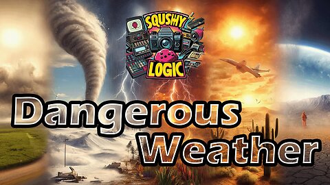 Ridiculously Dangerous Weather that'll blow you away - Squishy Logic