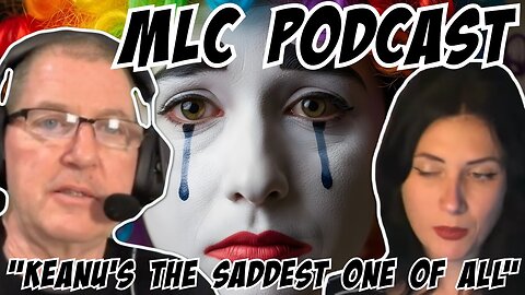 MLC Podcast:"Keanu's The Saddest One Of All" 11/30/25