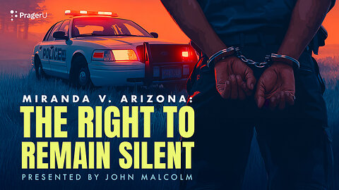 Miranda v. Arizona: The Right to Remain Silent | 5-Minute Videos | PragerU 
