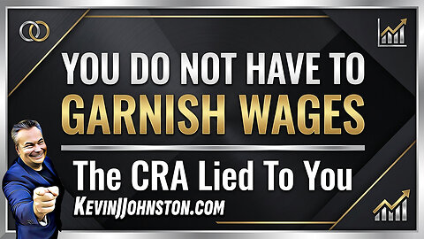 YOU DO NOT HAVE TO GARNISH WAGES - The CRA Lied To You