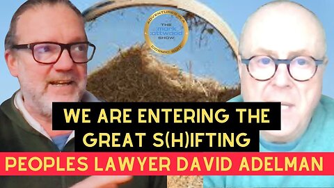 We are Entering the Great S(H)IFTING - Peoples' Lawyer David Adelman - 2nd Feb 2026