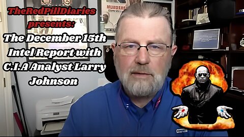 {Live} The December 15th Intel Report feat. CIA Analyst Larry Johnson