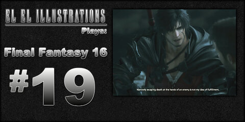 El El Plays Final Fantasy 16 Episode 19: Embrace These Changes