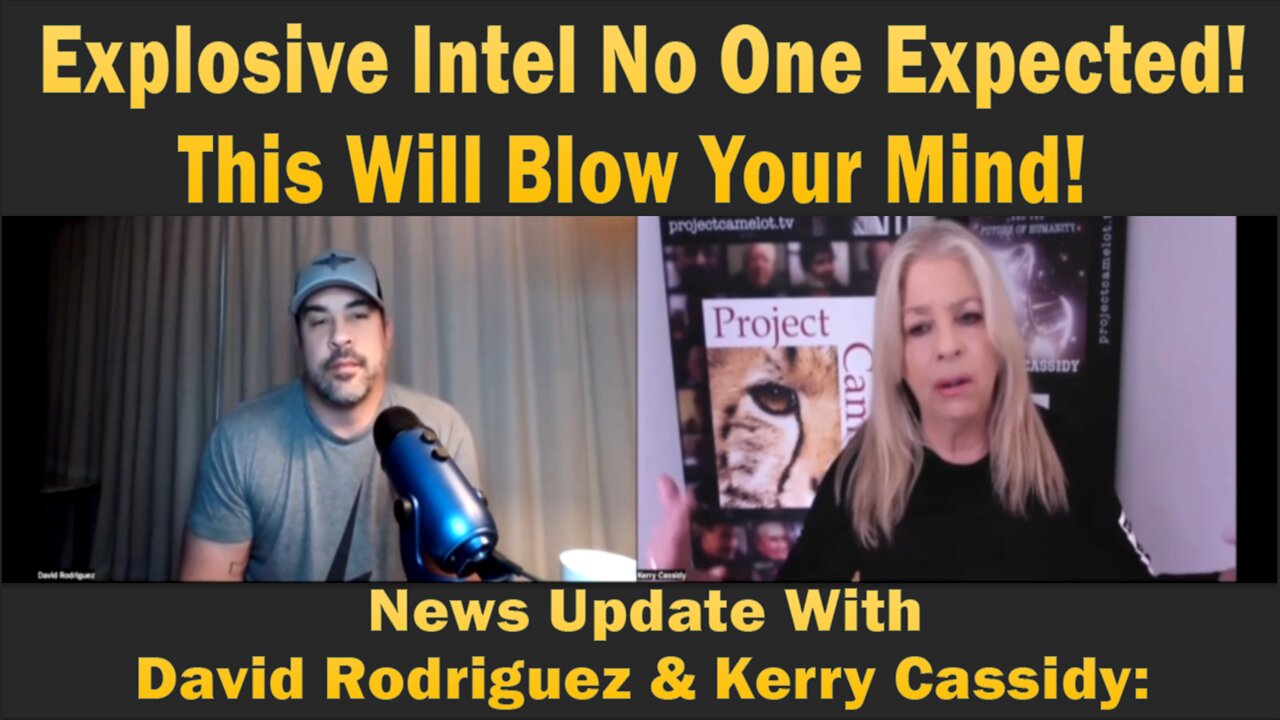 Explosive Intel No One Expected! This Will Blow Your Mind! News Update With David Rodriguez & Kerry Cassidy: