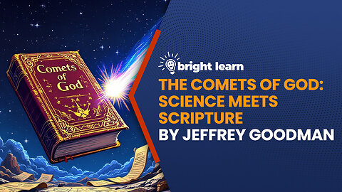 BrightLearn - The Comets of God: Science Meets Scripture by Jeffrey Goodman