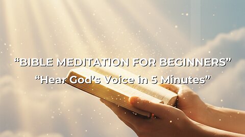 Bible Meditation for Beginners | Hear God’s Voice and Find Peace
