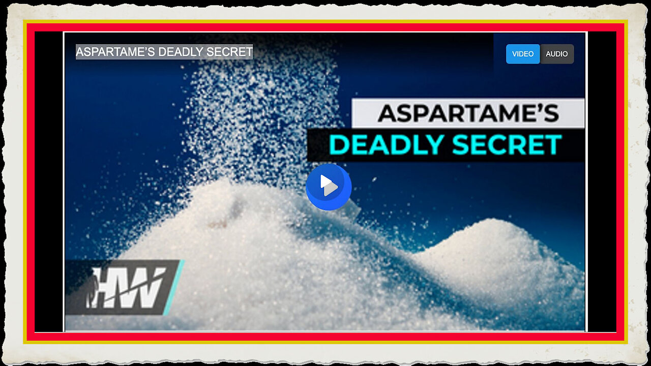 ASPARTAME’S DEADLY SECRET