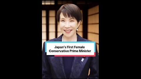Japan's First Female Conservative Prime Minister