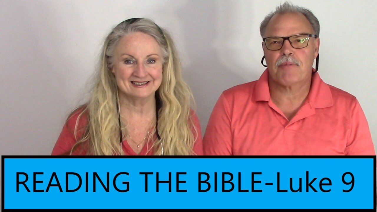 Reading the Bible-Luke Chapter 9 - Jesus Sends out the 12
