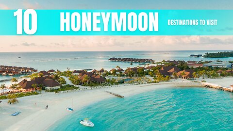 Honeymoon Travel Guide: 10 Best Destinations in The World