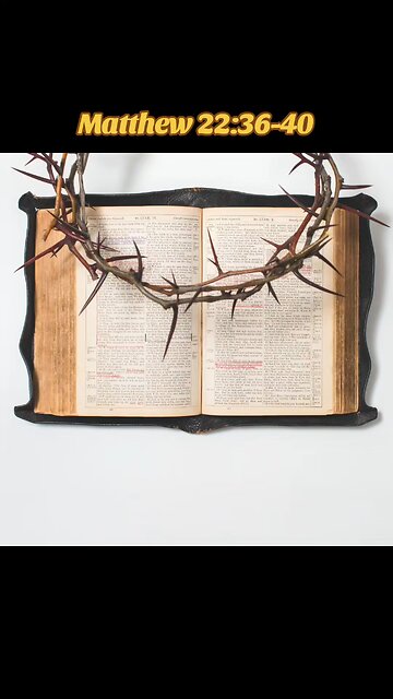 Matthew 22:36-40