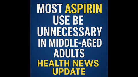 97 Percent Don’t Need Daily Aspirin Anymore