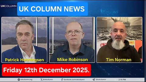 UK COLUMN NEWS - Friday 12th December 2025.