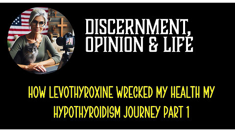 How Levothyroxine Wrecked My Health My Hypothyroidism Journey Part 1