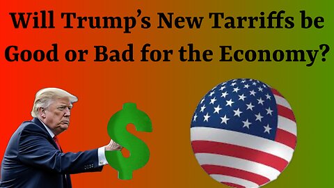 What will Trump‘s New Tariffs do to the economy?