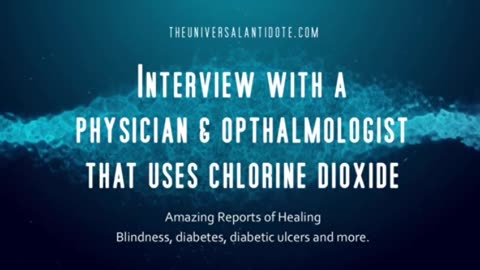 Interview w Physicians That Use Chlorine Dioxide; Saving Lives...
