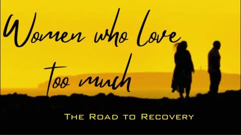 EP - 10 | The Road to Recovery | WOMEN WHO LOVE TOO MUCH | AUDIO BOOK