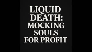 Liquid Death: Mocking Souls for Profit | Front Porch Talks Blogcast