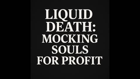 Liquid Death: Mocking Souls for Profit | Front Porch Talks Blogcast