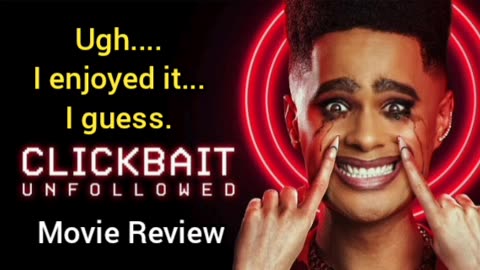 Clickbait: Unfollowed (2024) Movie Review - UMM... I ENJOYED IT, I GUESS.