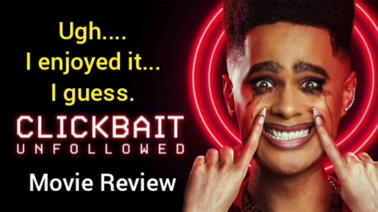 Clickbait: Unfollowed (2024) Movie Review - UMM... I ENJOYED IT, I GUESS.