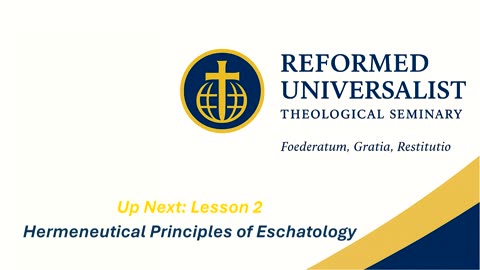 Reformed Universalist Seminary Lecture 1 – Understanding the Doctrine of Last Things