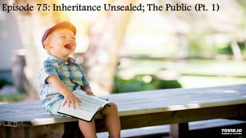 Episode 75: Inheritance Unsealed; The Public (Pt. 1)