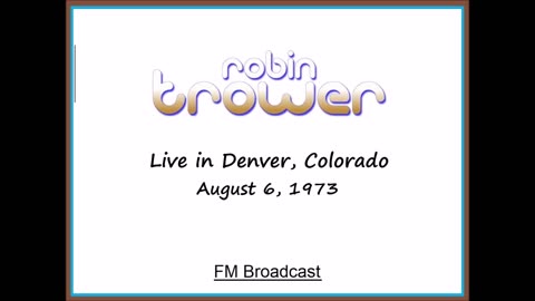 Robin Trower - Live in Denver, Colorado 1973 (FM Broadcast)