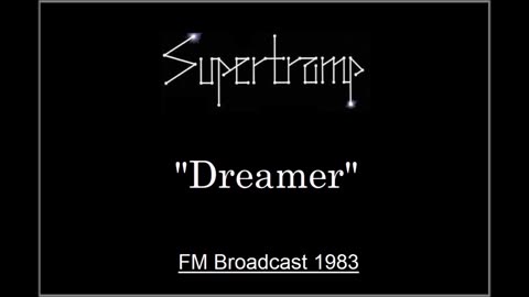 Supertramp - Dreamer (Live in Munich, Germany July 23, 1983) FM Broadcast