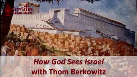 How God Sees Israel with Thom Berkowitz