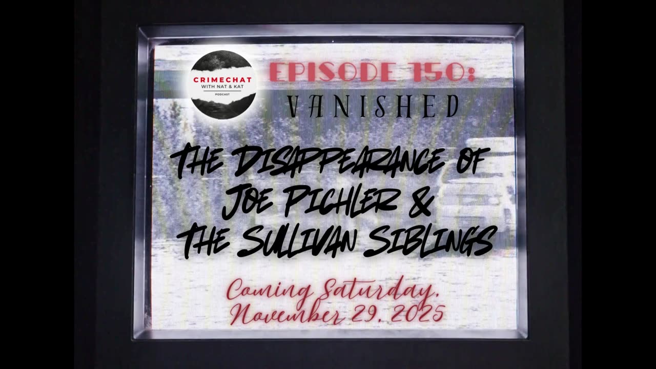 #teaser #bonus Episode 150: #VANISHED! The Disappearance of Joe Pichler & The Sullivan Siblings