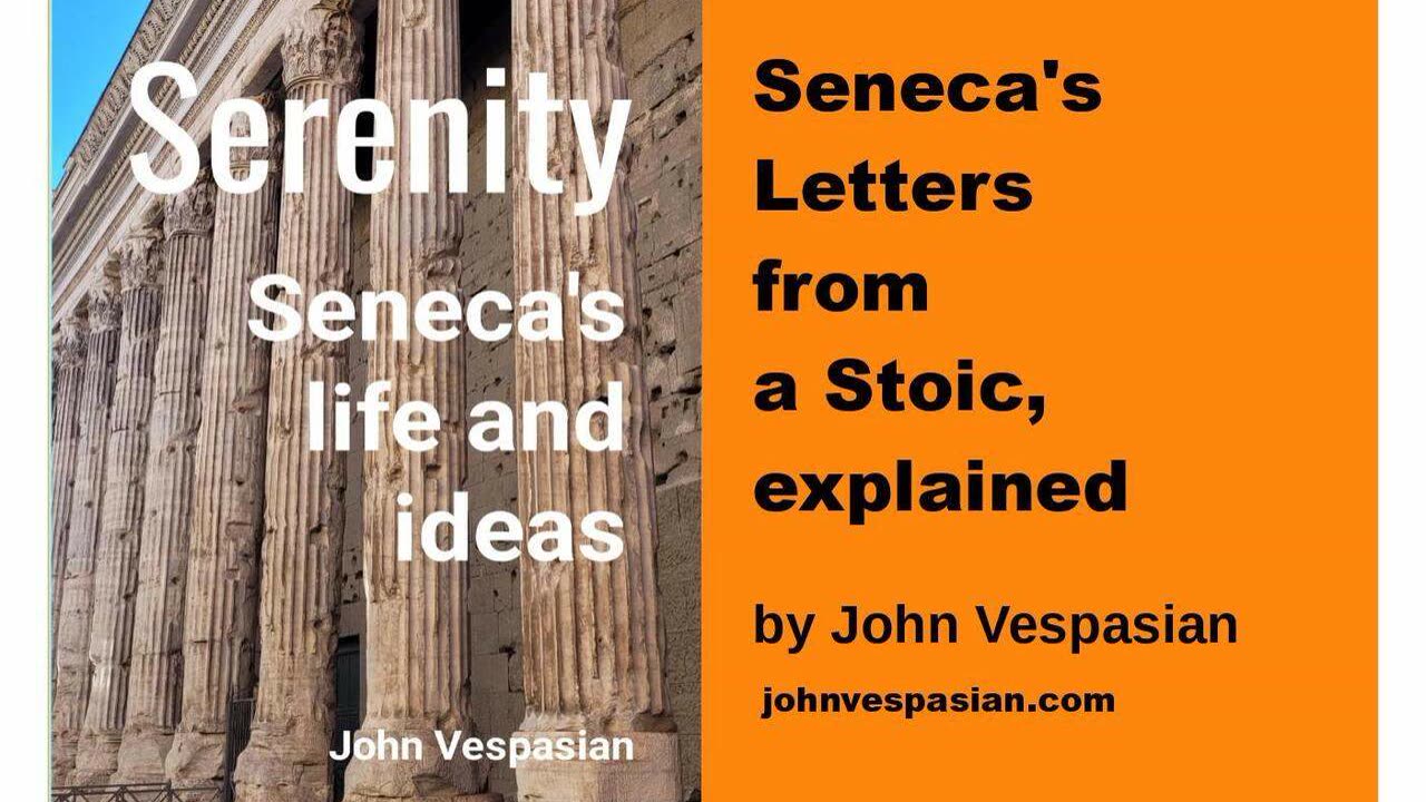Seneca’s Letters from a Stoic, explained