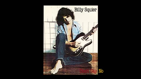 Billy Squier - Don't Say No