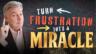 How God Turns Your Greatest Frustration into your Greatest Miracle!