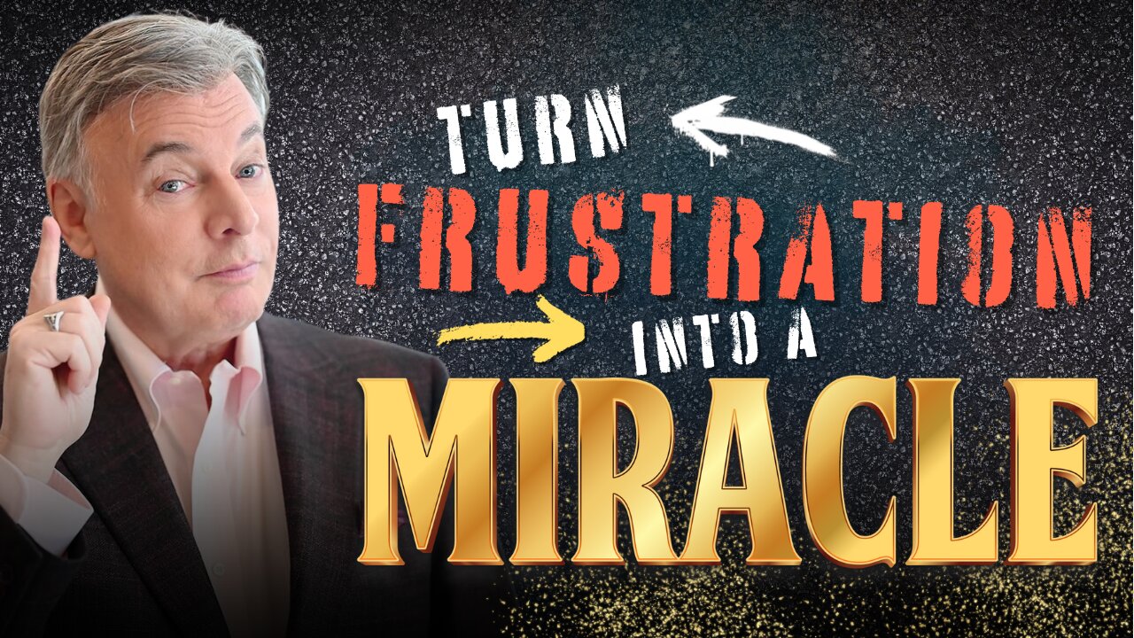 How God Turns Your Greatest Frustration into your Greatest Miracle!