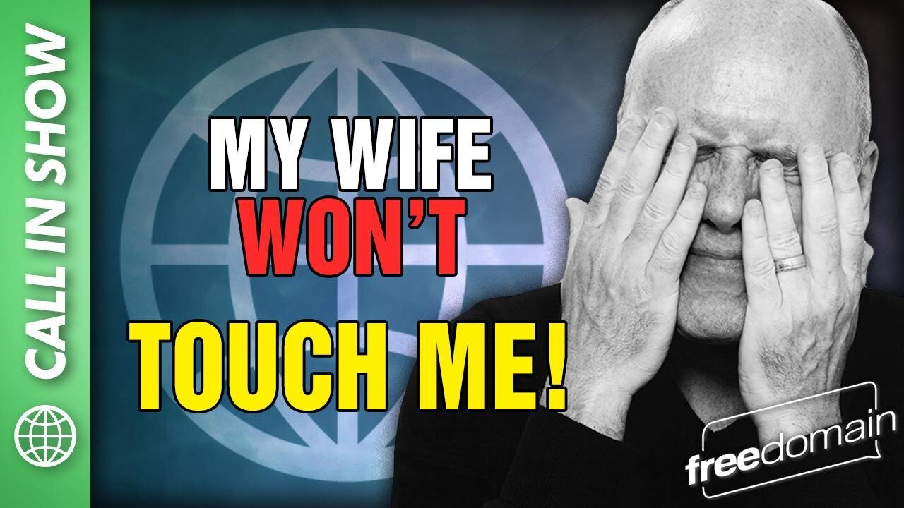 MY WIFE WON'T TOUCH ME! Freedomain Call In