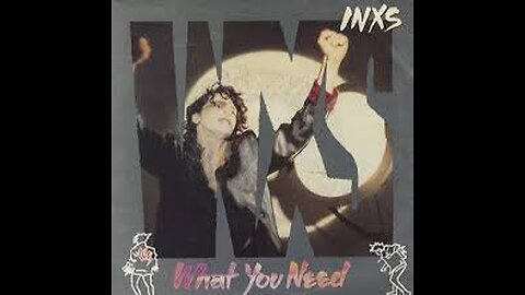 INXS - What You Need