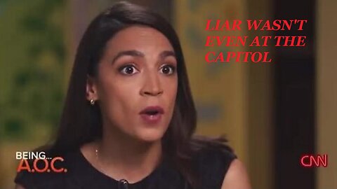 AOC: On J6 I thought I was going to get RAPED & MURDERED at the Capitol. [SHE WASN'T THERE!]