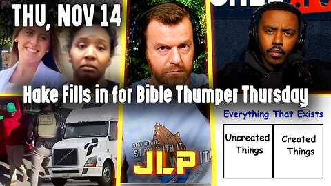 Hake Fills in for Bible Thumper Thursday | JLP Thu 11-13-25