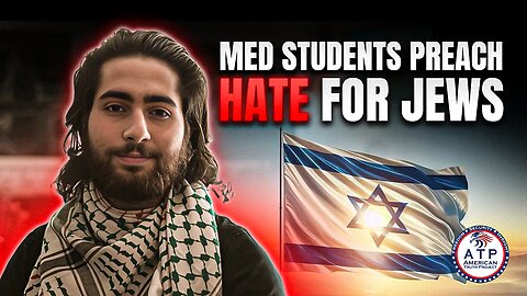 BETRAYAL OF TRUST: MED STUDENTS PREACH HATE FOR JEWS-- SCHOOL DOES NOTHING